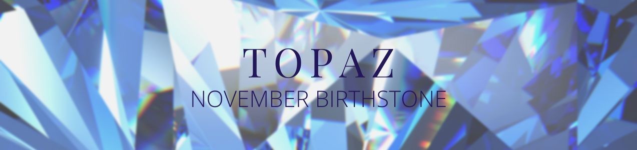 November Birthstone - Topaz